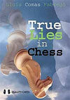 True Lies in Chess by Lluis Comas Fabrego (softcover) - b25fd286f01075436daa72a62af48401