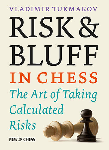 Risk & Bluff in Chess: The Art of Taking Calculated Risks - fc0d2d49db368f12471d0d4b859f1236