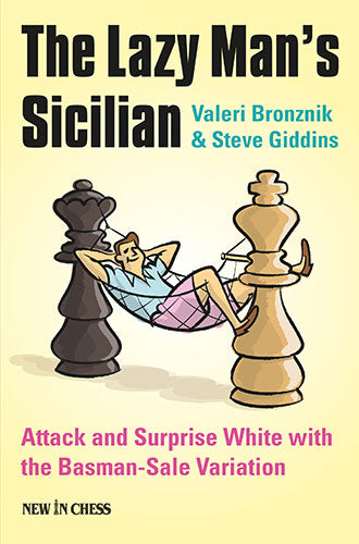 The Lazy Man's Sicilian: Attack and Surprise White with the Basman-Sale Variation - 77523b94226f95190f115e276e28605f