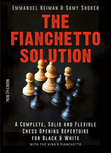The Fianchetto Solution: A Complete, Solid and Flexible Chess Opening Repertoire - e14ebdd3a9d3494e6cd3e4aad6779624