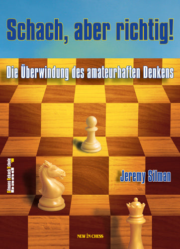 Schach, aber richtig!: Die Überwindung des amateurhaften Denkens - 01973e447d4a639ea5a48709f83dd82b