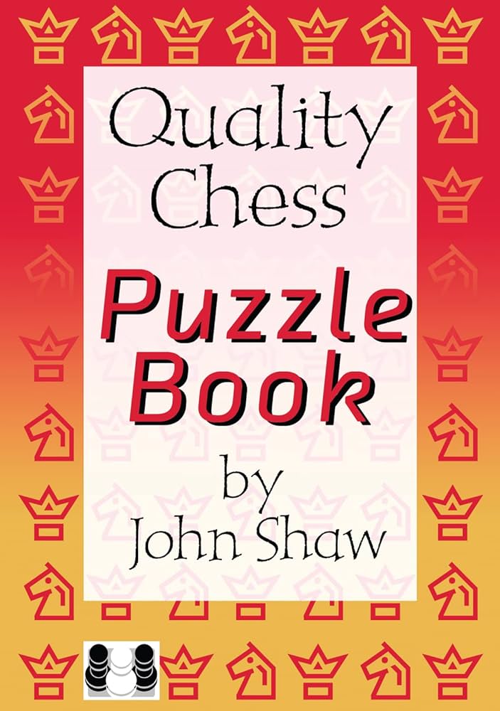 The Quality Chess Puzzle Book - by John Shaw (hardcover) - 739837565115c611522ba6a0a0342250