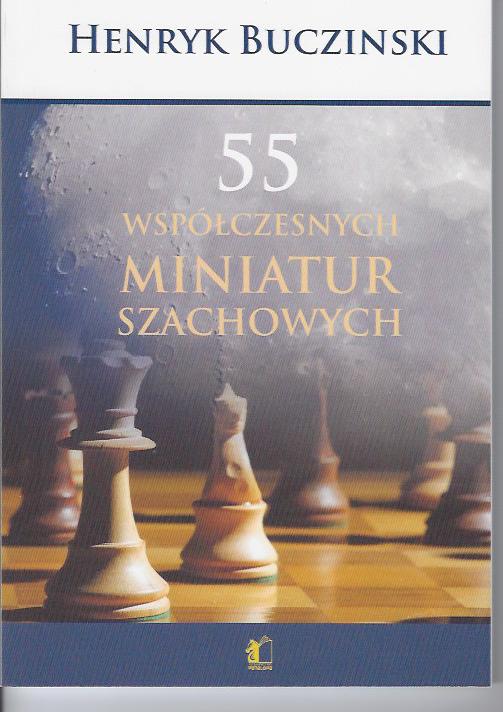 58 Contemporary Chess Miniatures - Henryk Buczinski - 58 Contemporary Chess Miniatures - Henryk Buczinski