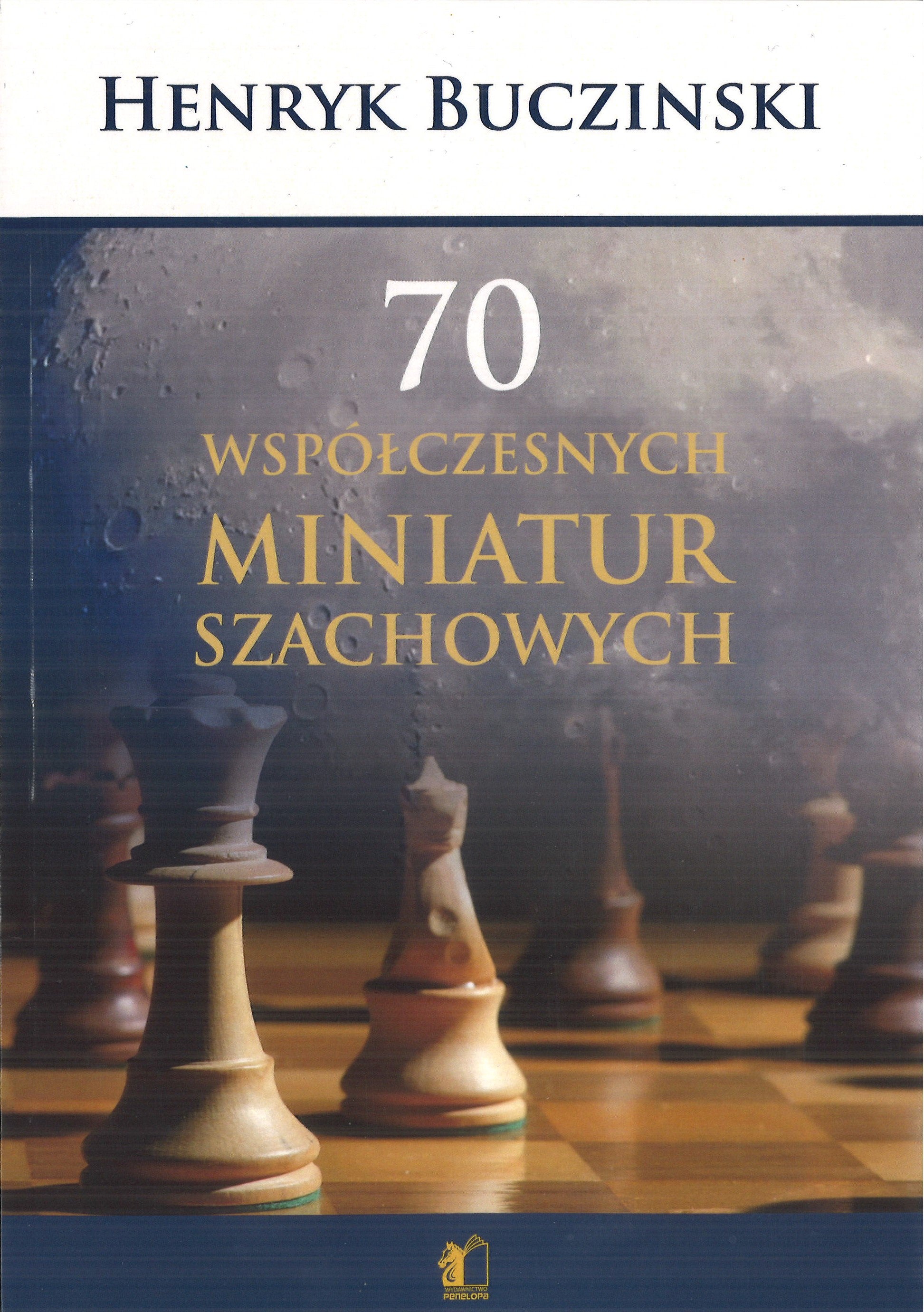 75 Współczesnych miniatur szachowych - Henryk Bucziński - 75 Współczesnych miniatur szachowych - Henryk Bucziński