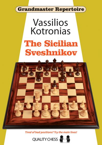 Grandmaster Repertoire 18 - The Sicilian Sveshnikov (hardcover) by Vassilios Kotronias - 48a3000250fce1cbef3577fa81b0772c