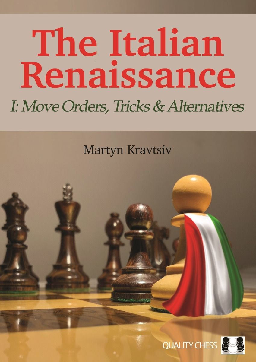 The Italian Renaissance - I: Move Orders, Tricks and Alternatives by Martyn Kravtsiv (hardcover) - 28d953d7115b0799f3fa1e576fec368b