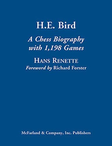 H.E. Bird: A Chess Biography with 1198 Games - cbd29e0206e3238769da5317be35af5e