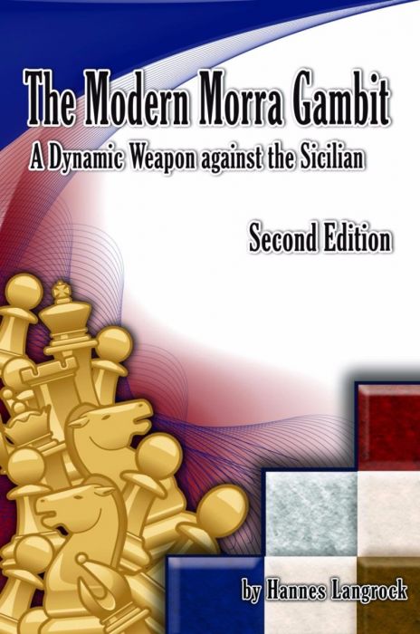 The Modern Morra Gambit, Second Edition: A Dynamic Weapon against the Sicilian - 76dc85a9ffbd3e3f290275dbb8b5bbed