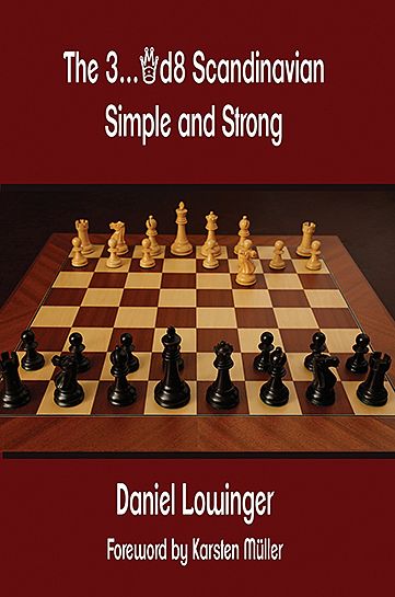 The 3...Qd8 Scandinavian - Simple and Strong: Foreword by Karsten Müller - 9c3d617f6ebbcaf3e9673635478451c2