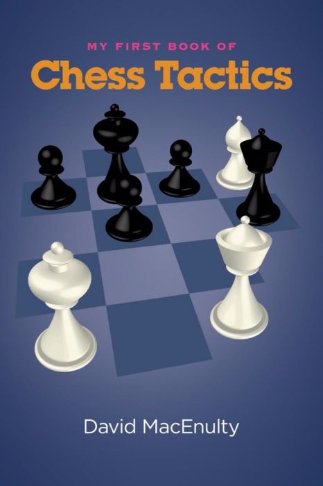 My First Book of Chess Tactics: Tactics are Tops! - ccbcdbfdde3d07b3fb16af71f80a6c46