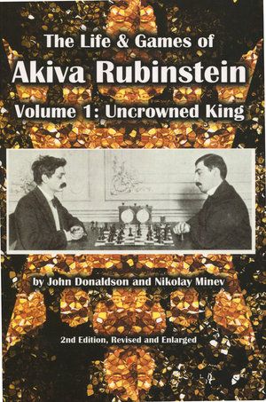 The Life & Games of Akiva Rubinstein, Vol. 1: Uncrowned King - 0db2687baa399d888a198037d48a22f2
