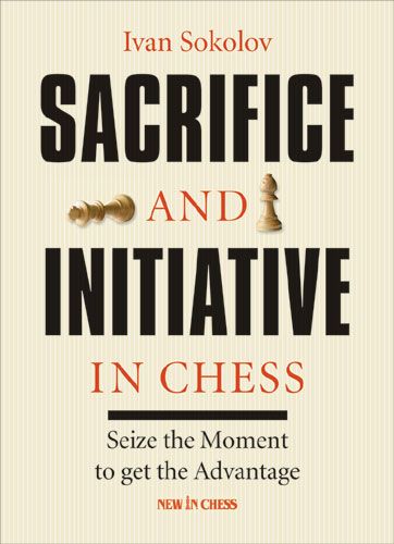 Sacrifice and Initiative in Chess: Seize the Moment to Get the Advantage - b1a9a415b24c3abcff651a825e263dcf