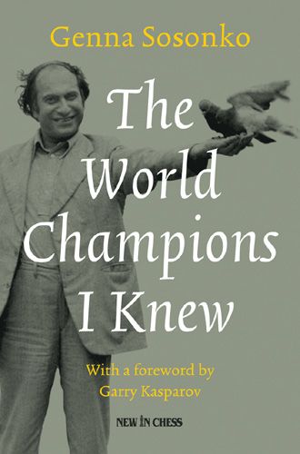 The World Champions I Knew: With a foreword by Garry Kasparov - a6e255dd7b3570d31fc46f44e5f978dc