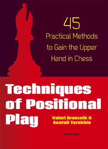 Techniques of Positional Play: 45 Practical Methods to Gain the Upper Hand in Chess - af27dfd47ceb8d057d86a945b0d42beb