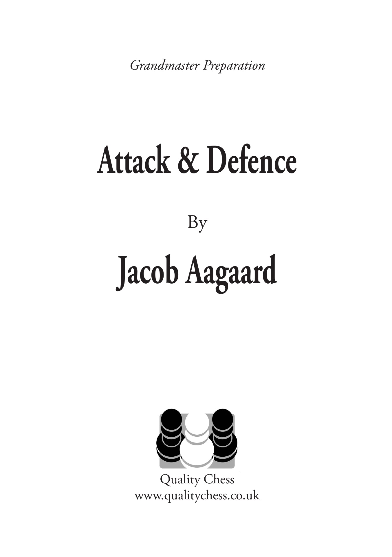 Grandmaster Preparation - Attack and Defence by Jacob Aagaard (softcover) - 98be3fe19116206ca3776fe653d33bce