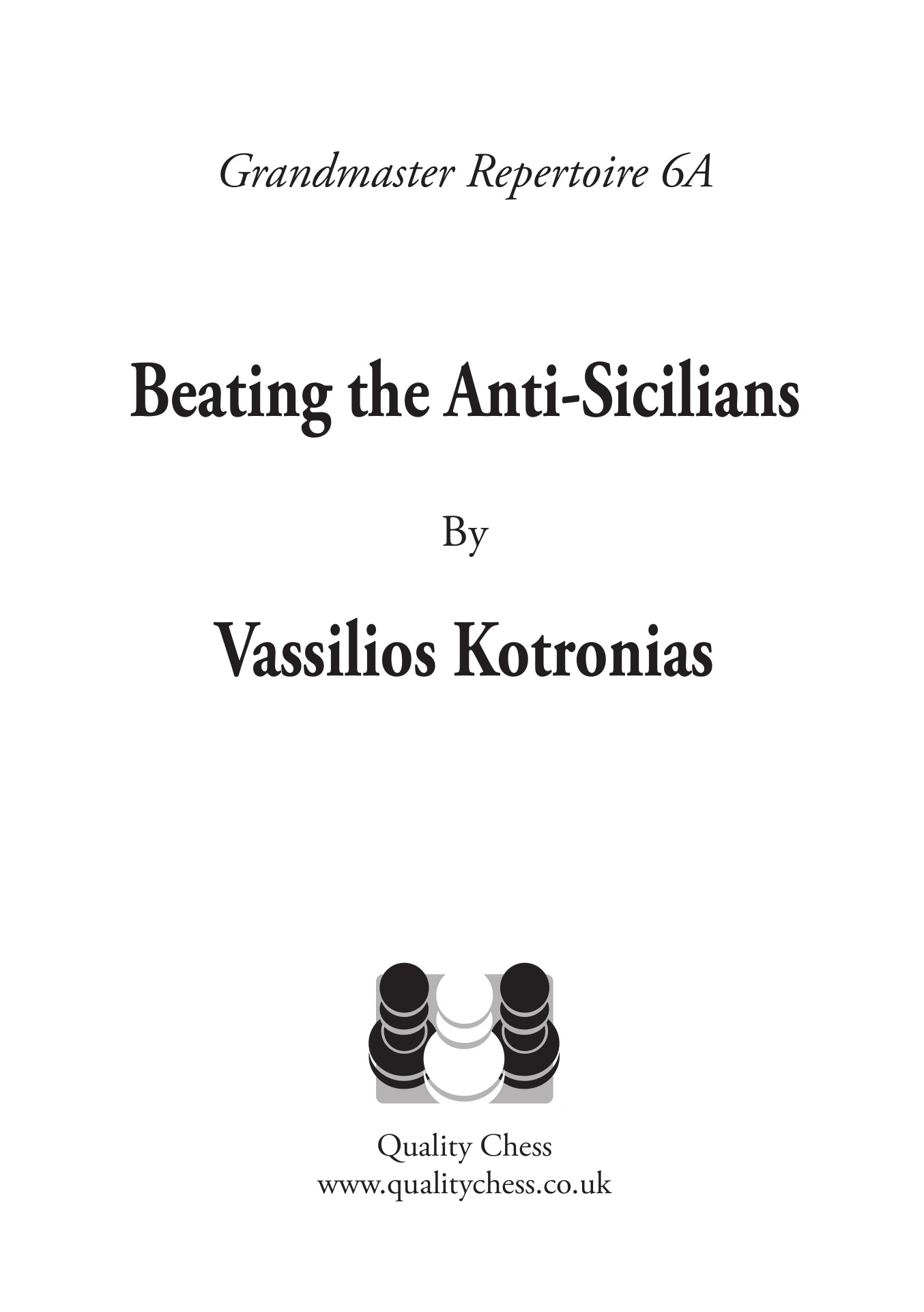 Grandmaster Repertoire 6A - Beating the Anti-Sicilians by Vassilios Kotronias - a4eae6d9dd63214b82dcccfc830d5ab0