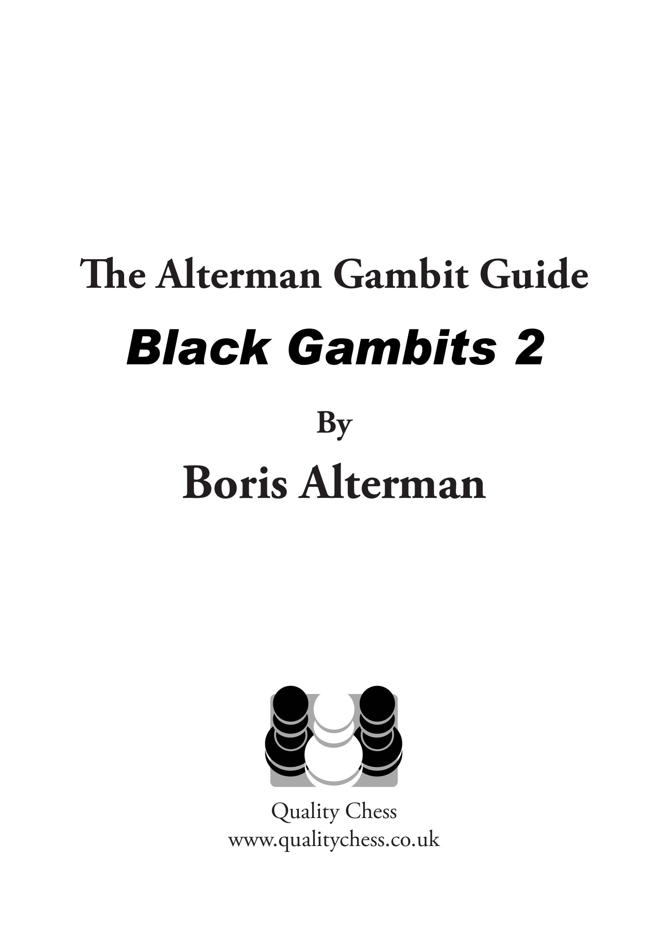 Alterman Gambit Guide - Black Gambits 2 by Boris Alterman - Alterman Gambit Guide - Black Gambits 2 by Boris Alterman
