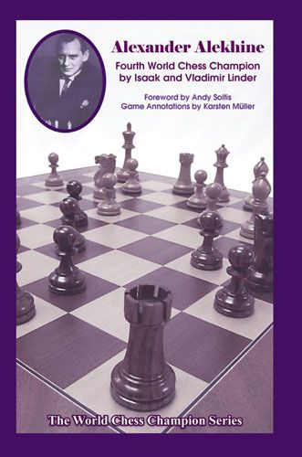 Alexander Alekhine , Fourth World Chess Champion - Alexander Alekhine , Fourth World Chess Champion
