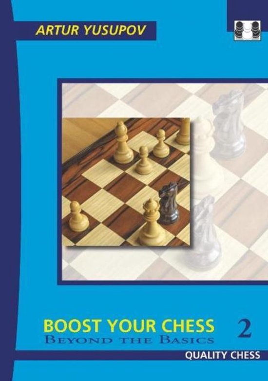 Boost your Chess 2 - Beyond the Basics by Artur Yusupov - 0b07ca9e9f6157e42cc13390ebf3f7e0