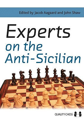 Experts on the Anti-Sicilian by Jacob Aagaard & John Shaw (softcover) - Experts on the Anti-Sicilian by Jacob Aagaard & John Shaw (softcover)