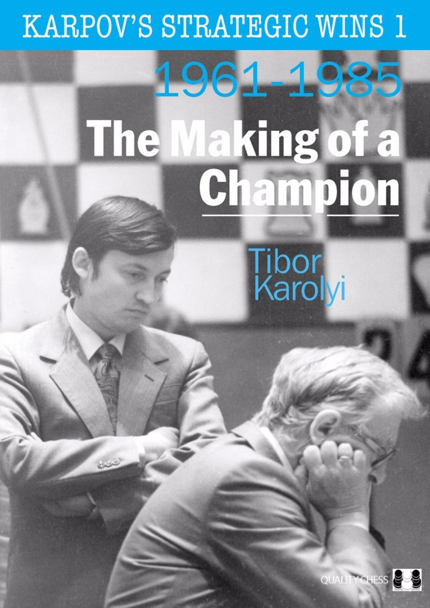 Karpov's Strategic Wins 1 - The Making of a Champion by Tibor Karolyi - daae6b619e4b6d83618a0036f3e0d95c