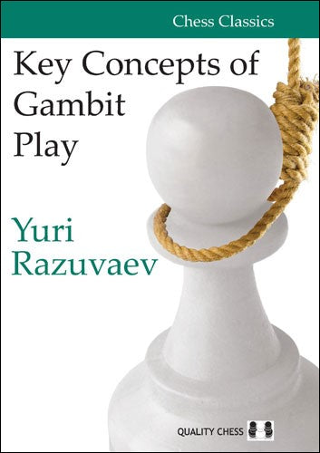 Key Concepts of Gambit Play by Yuri Razuvaev (softcover) - Key Concepts of Gambit Play by Yuri Razuvaev (softcover)