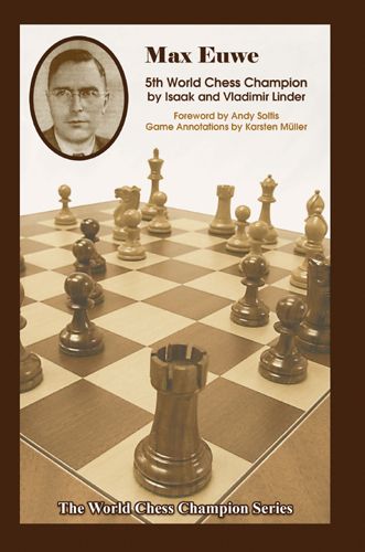 Max Euwe: Fifth World Chess Champion - Max Euwe: Fifth World Chess Champion