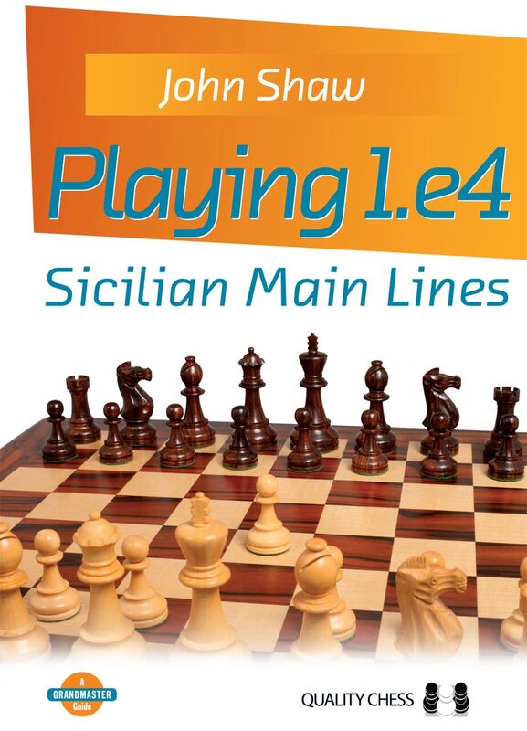 Playing 1.e4 - Sicilian Main Lines by John Shaw (softcover) - Playing 1.e4 - Sicilian Main Lines by John Shaw (softcover)