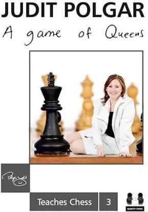 A Game of Queens - Judit Polgar Teaches Chess 3 (hardcover) - a3e2031fa977efa246f45c58205af66f