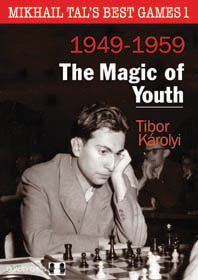 Mikhail Tal's Best Games 1 - The Magic of Youth (hardcover) by Tibor Karolyi - db4c4585ec85dec990f537abd2211557