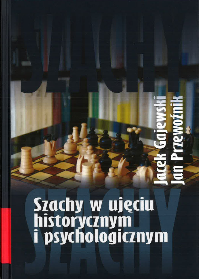 Chess in historical and psychological terms - J. Przewoźnik, J. Gajewski - Chess in historical and psychological terms - J. Przewoźnik, J. Gajewski