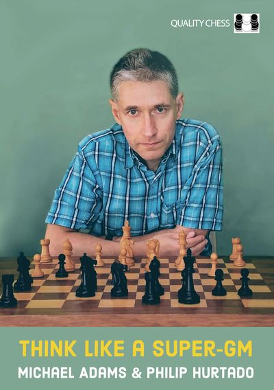 Think Like a Super-GM by Michael Adams and Philip Hurtado - e0958d981358e2384196b2764a844509