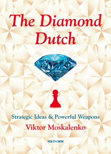 The Diamond Dutch: Strategic Ideas &amp; Powerful Weapons - 5d07107cb0234365693268d89356779d