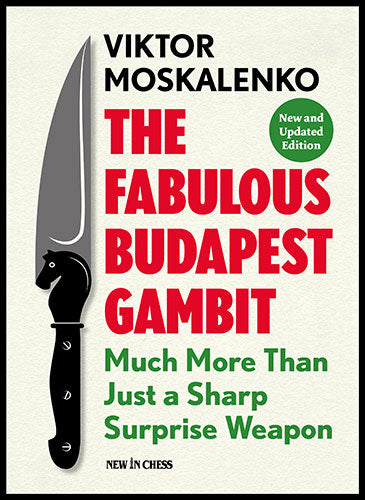 The Fabulous Budapest Gambit - New and Updated Edition: Much more Than Just a Sharp Surprise Weapon - efebbc58ecc28fcd951c08805943d5bd