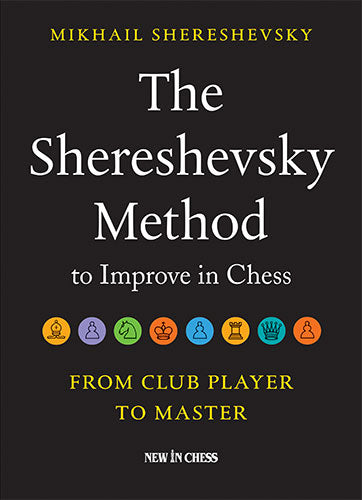 The Shereshevsky Method to Improve in Chess: From Club Player to Master - 5ad544937902206763813be758ae807a