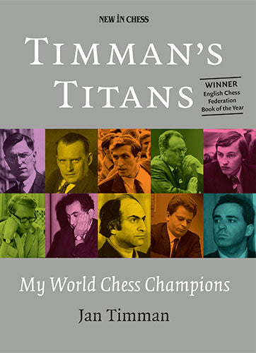 Timman's Titans: My World Chess Champions - 4d3682d965d331caa756dd3d5ac8abed