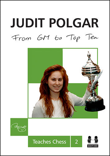 From GM to Top Ten - Judit Polgar Teaches Chess 2 (hardcover) - 0a6af6e049decfb69455065313b94f11