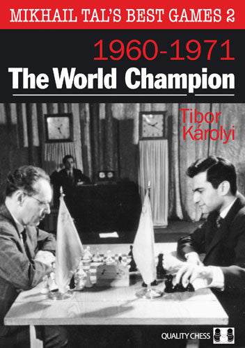 Mikhail Tal's Best Games 2 - The World Champion by Tibor Karolyi - ffb819883c9070f6f21d929eb1df4171