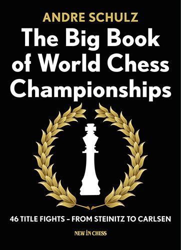 The Big Book of World Chess Championships: 46 Title Fights - from Steinitz to Carlsen - 42ef67aa03c89aa6db699abe84426c1e