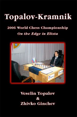 Topalov-Kramnik WCC 2006: On the Edge in Elista - 07112d5007642e0ac4770ebf4010955a