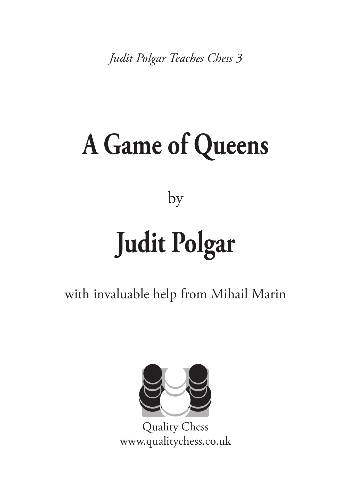 A Game of Queens - Judit Polgar Teaches Chess 3 (hardcover) - A Game of Queens - Judit Polgar Teaches Chess 3 (hardcover)