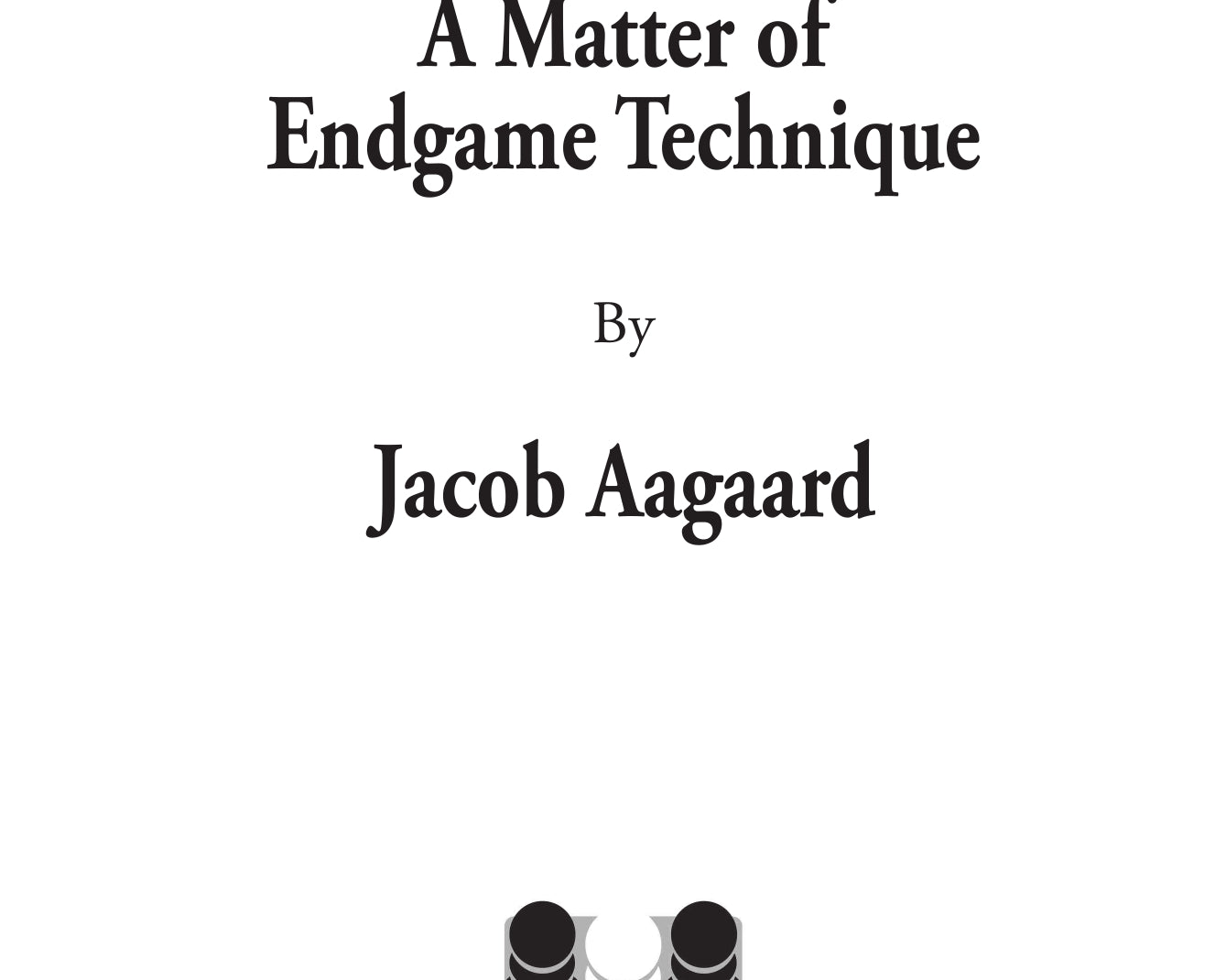 AMatterofEndgameTechnique-excerpt-00001_ec751111-e4a5-4bfb-b90a-1323f238d3c3.jpg