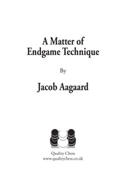 A Matter of Endgame Technique by Jacob Aagaard (hardcover)