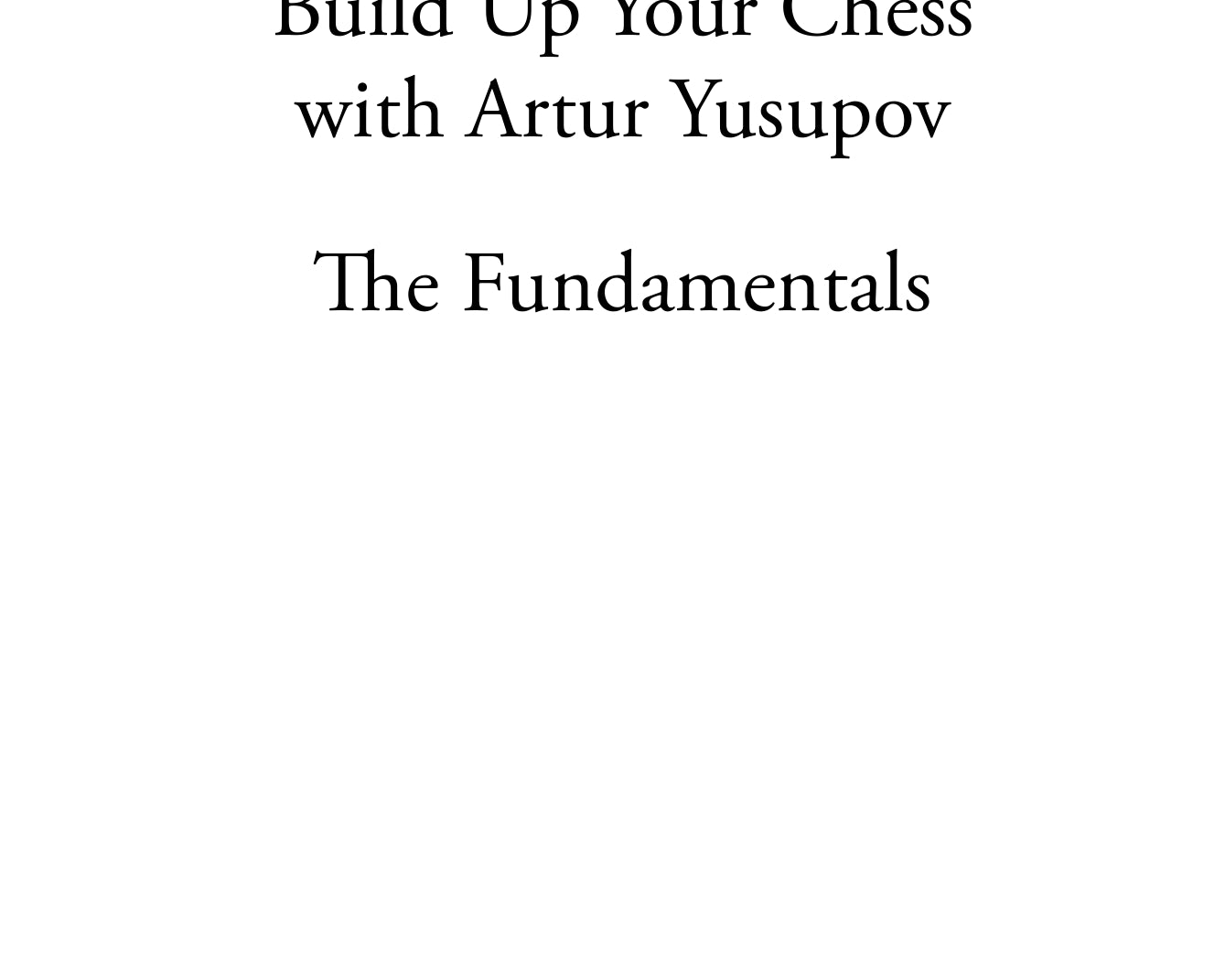 Build-up-Your-Chess-1-exceprt-00001_6e26a76a-9e41-459b-a5da-c78b55283bbc.jpg