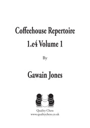 Coffeehouse Repertoire 1.e4 Volume 1 by Gawain Jones (hardcover)