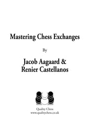 Mastering Chess Exchanges by Jacob Aagaard and Renier Castellanos (softcover)