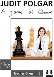 A Game of Queens - Judit Polgar Teaches Chess 3 (hardcover)