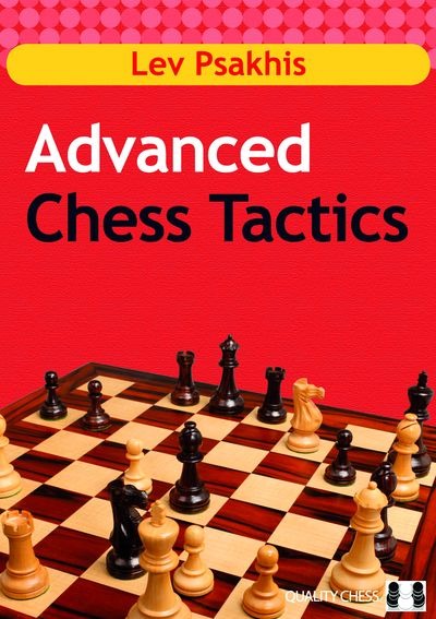 Advanced Chess Tactics - by Lev Psakhis (softcover) - Advanced Chess Tactics - by Lev Psakhis (softcover)