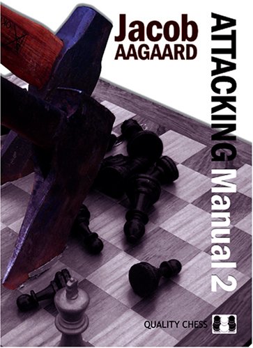 Attacking Manual 2 by Jacob Aagaard (hardcover) - 7ad609ccb7be18ee5bae7734d3533111