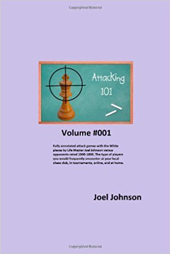 Attacking 101 Volume #001: 60 Fully Annotated Games - Attacking 101 Volume #001: 60 Fully Annotated Games